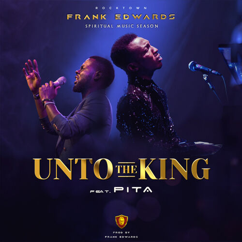 Frank Edwards – Unto The King (Live)