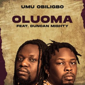 Umu Obiligbo - OLUOMA (feat. Duncan Mighty)