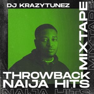 KrazytunezMusic - 4 Hours Throwback Naija Hits (Mixtape)